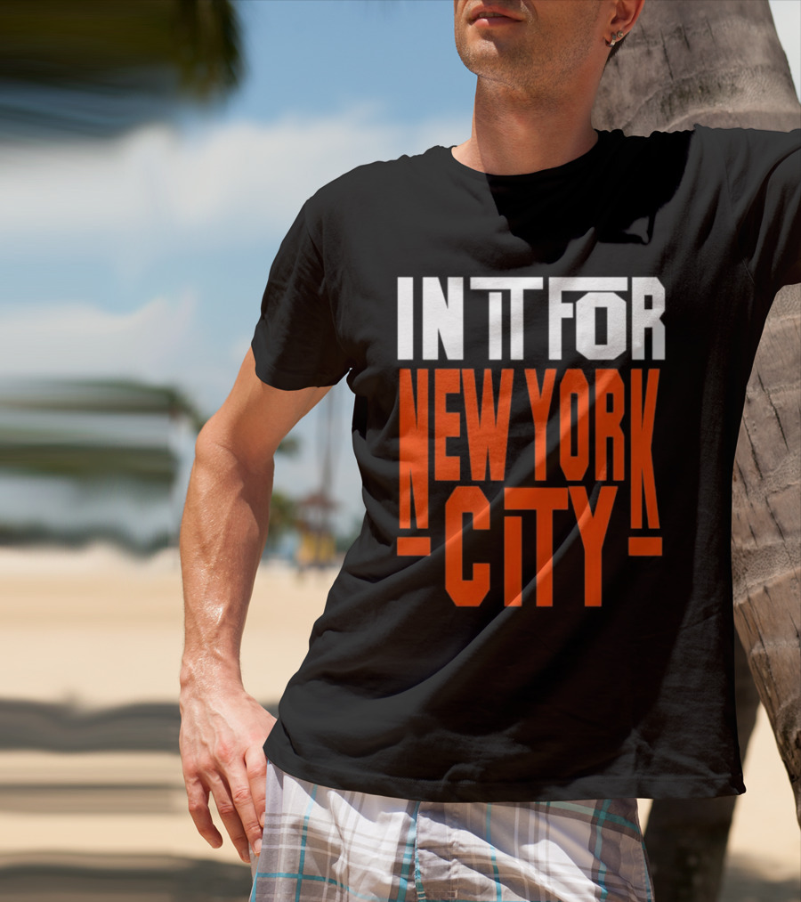 IN IT FOR NEW YORK CITY BASKETBALL FANS' TEAM SPIRIT T-Shirt