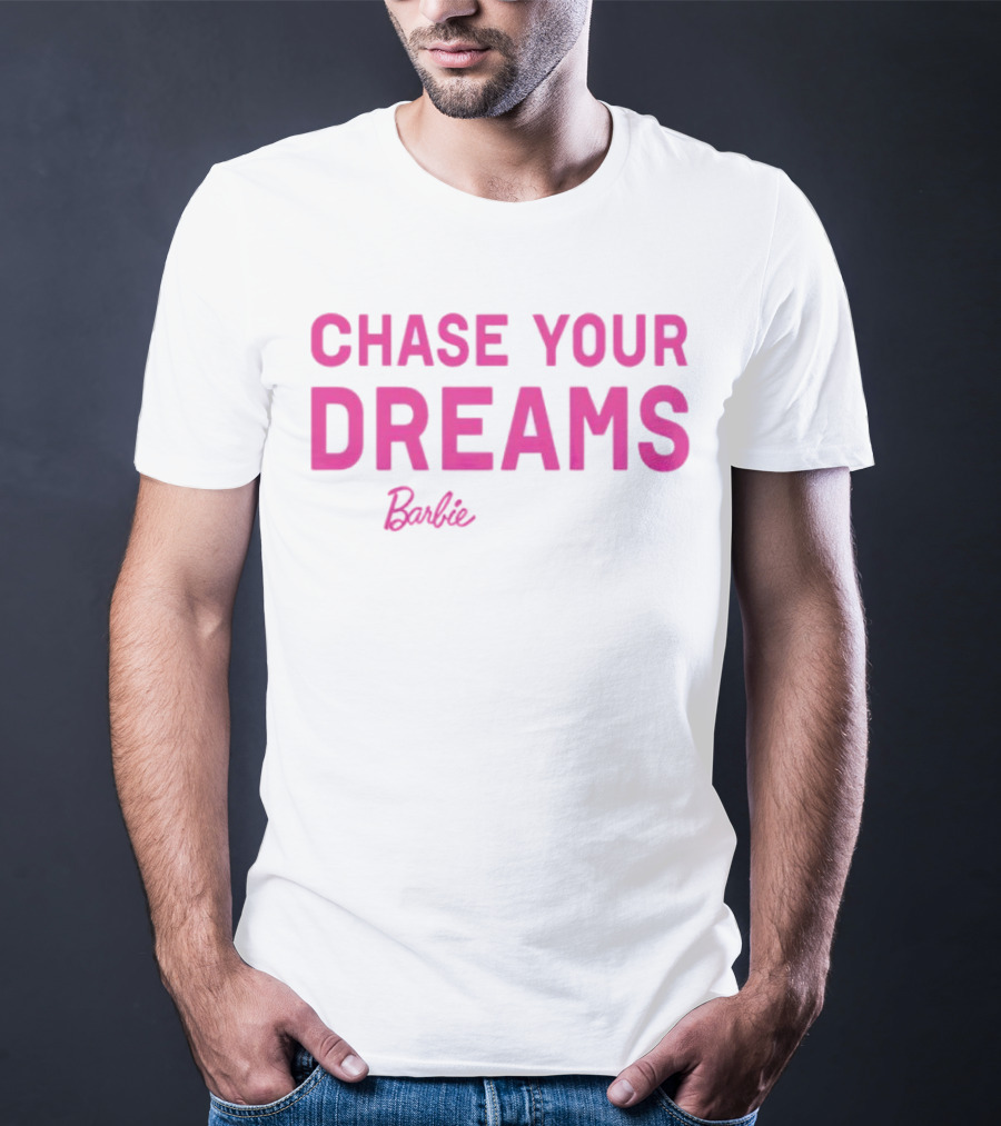 CHASE YOUR DREAMS Barbie T-Shirt