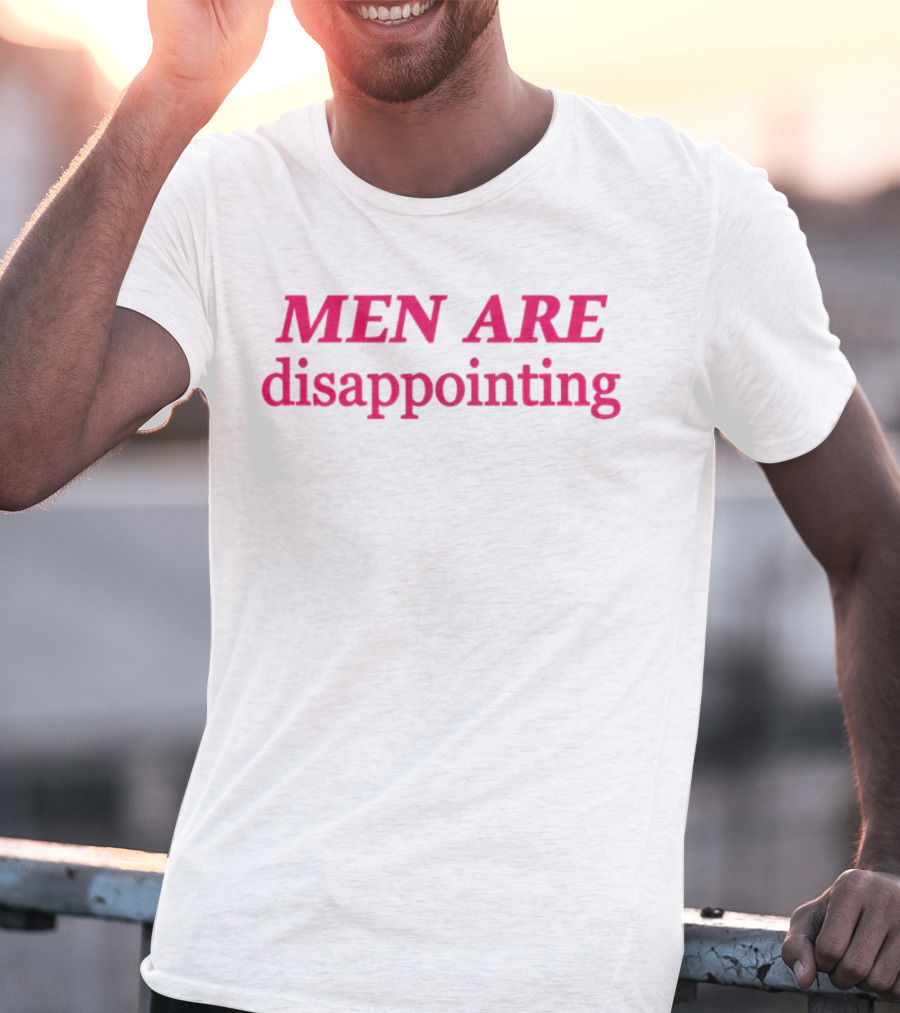 MEN ARE Disappointing T-Shirt