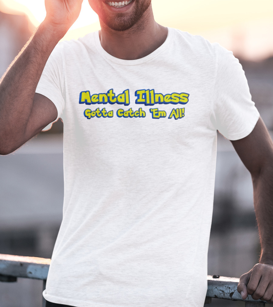 Mental Illness Gotta Catch 'Em All Yellow Blue Text T-Shirt