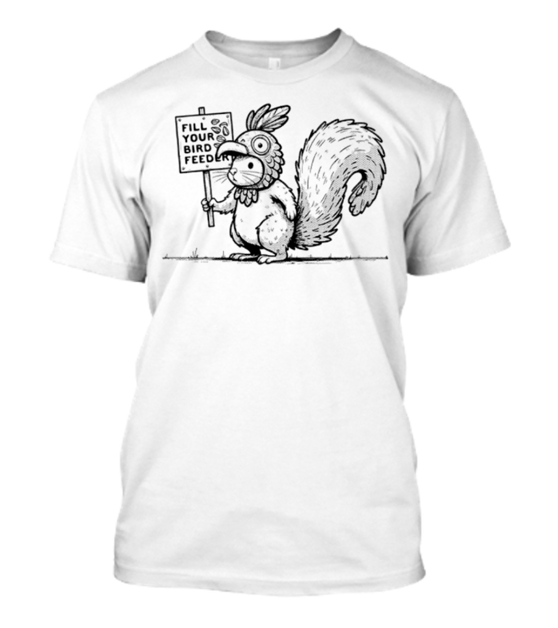 Fill Your Bird Feeder Squirrel Costume Bird Sign T-Shirt