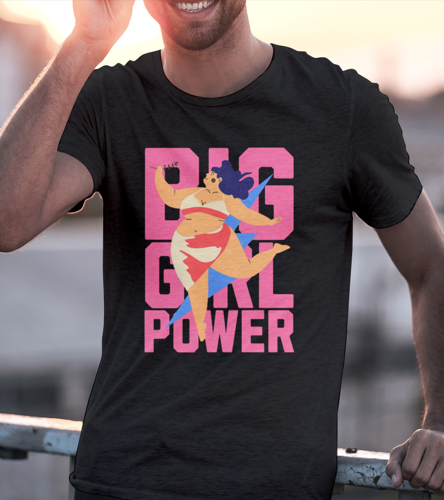 Big Girl Power Strong Empowerment T-Shirt