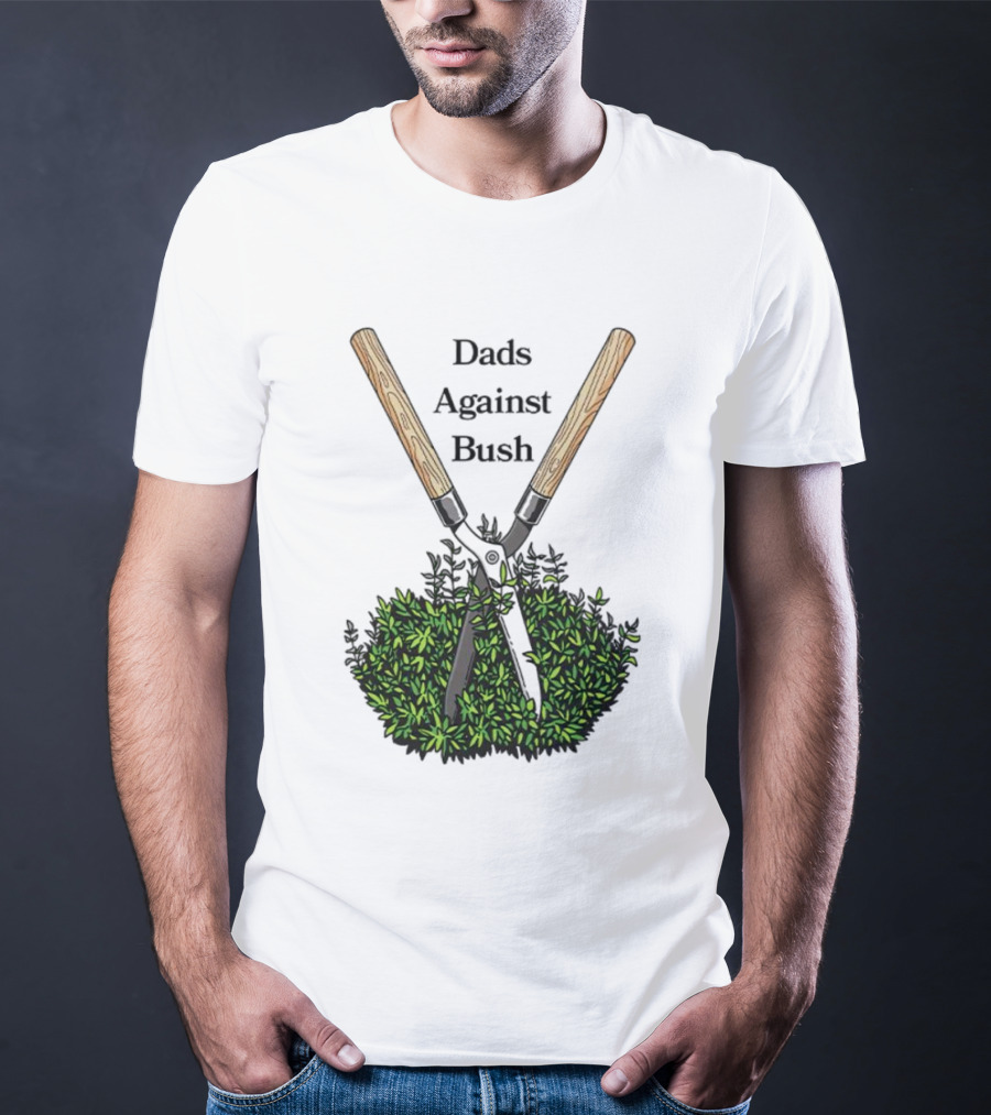 Dads Against Bush Hedge Clippers Gardening Satire T-Shirt