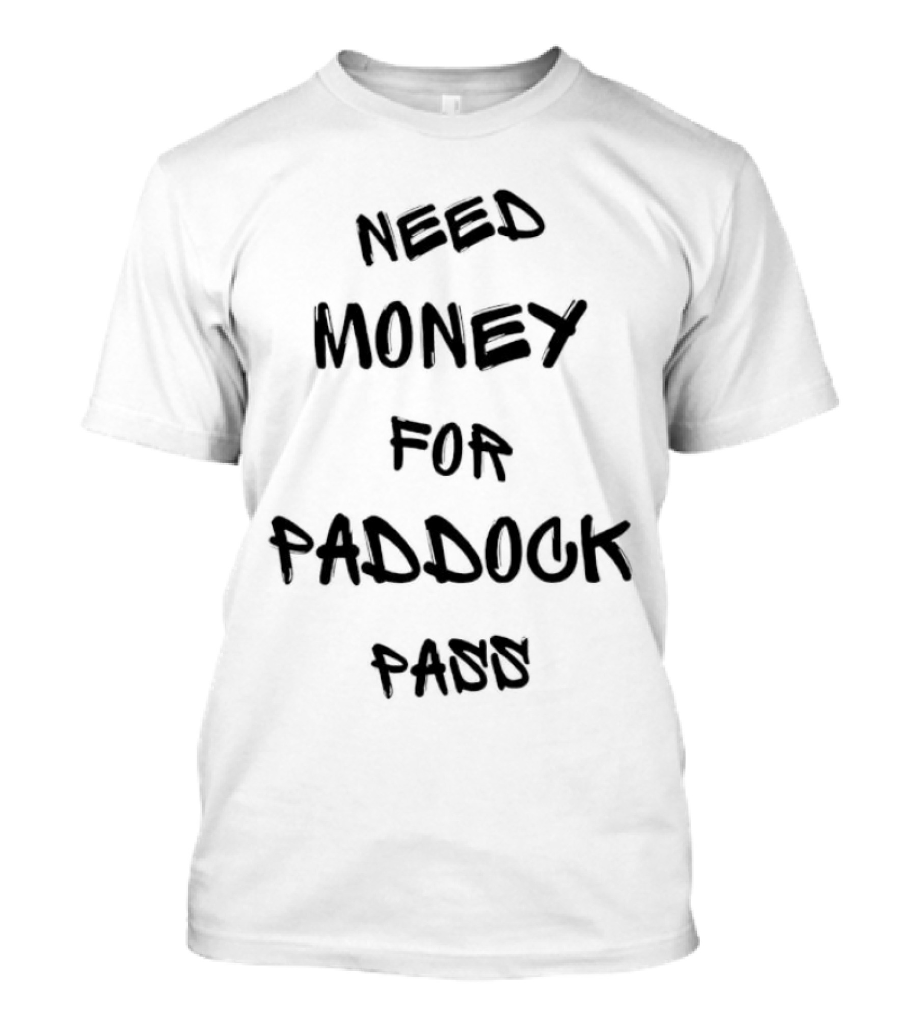 Need Money For Paddock Pass Racing Access Humor T-Shirt