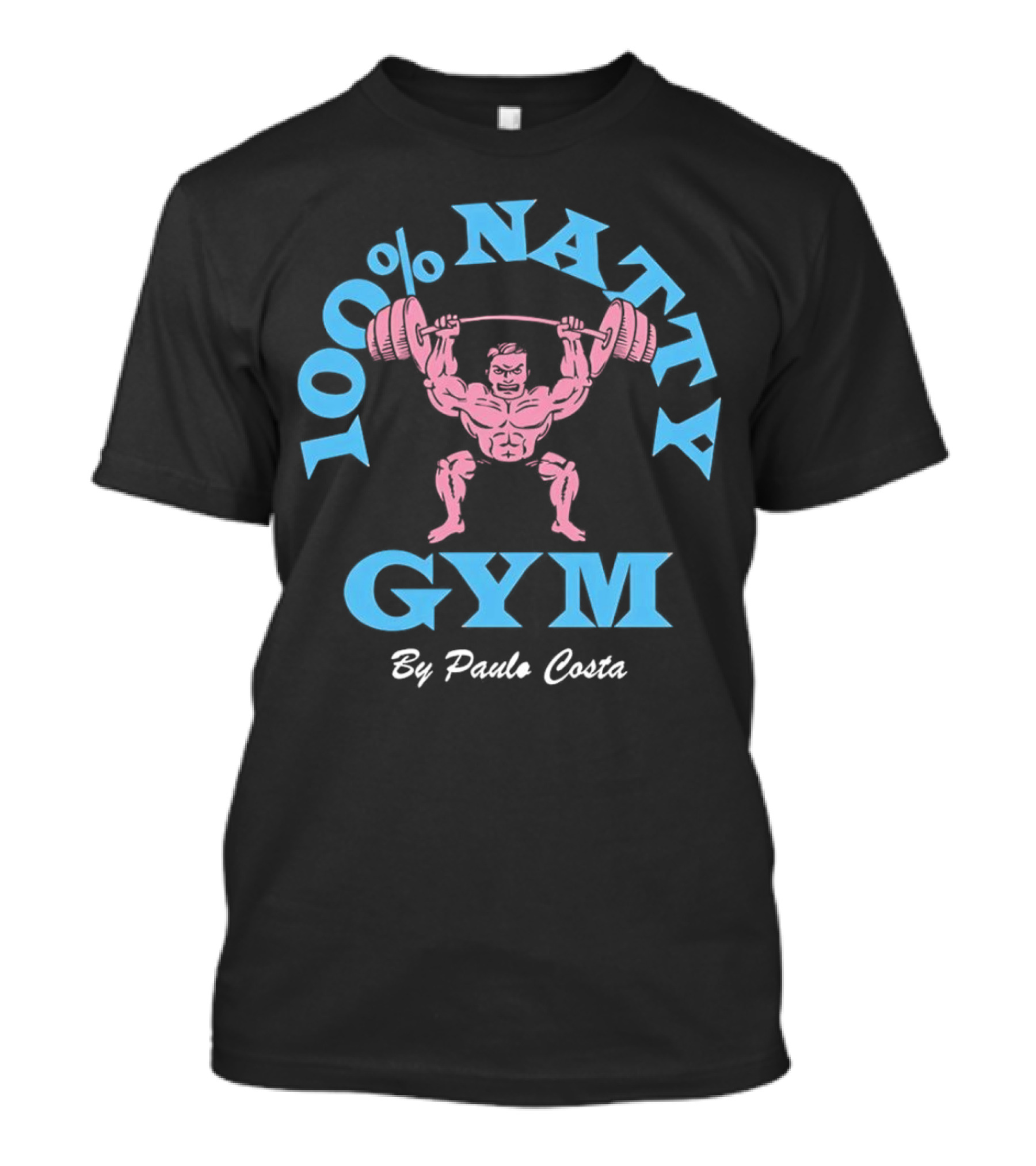 100 Percent Natty Gym By Paulo Costa Powerlifting T-Shirt