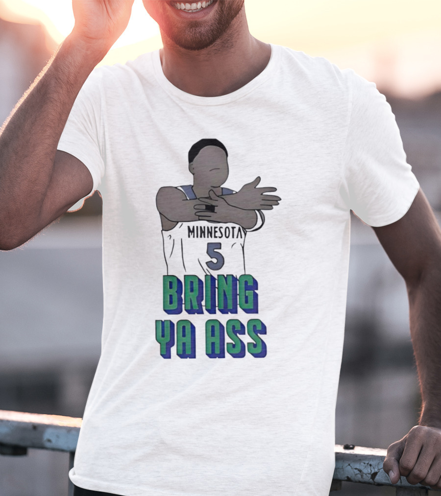 Minnesota Timberwolves Number 5 Bring Ya Ass T-Shirt