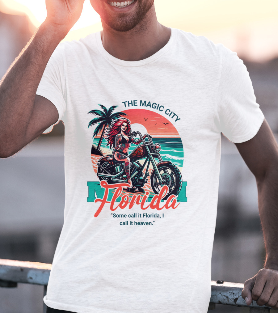 The Magic City Miami Florida Some Call It Florida, I Call It Heaven Motorcycle Beach Sunset T-Shirt