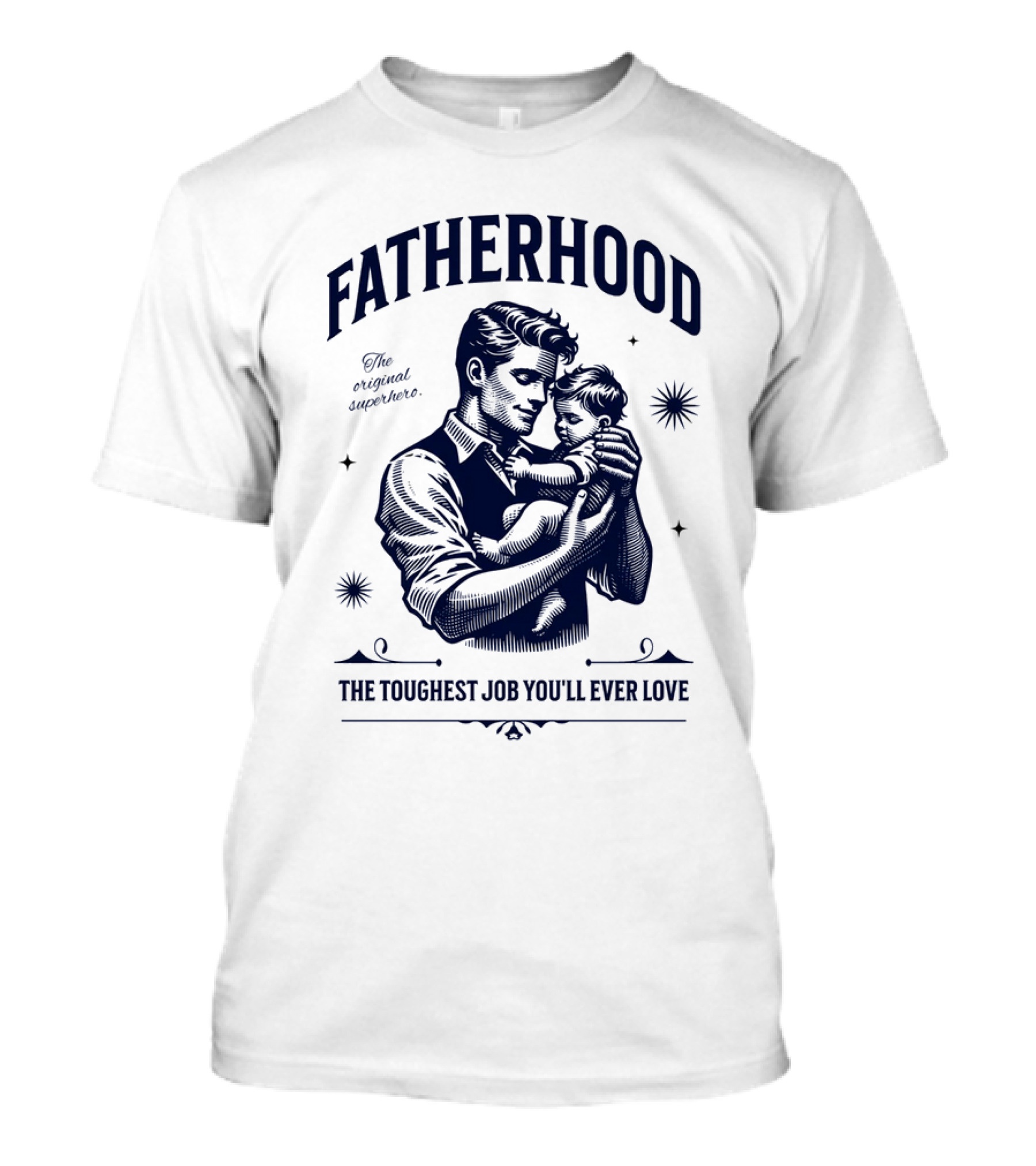 FATHERHOOD The Original Superhero The Toughest Job You'll Ever Love T-Shirt