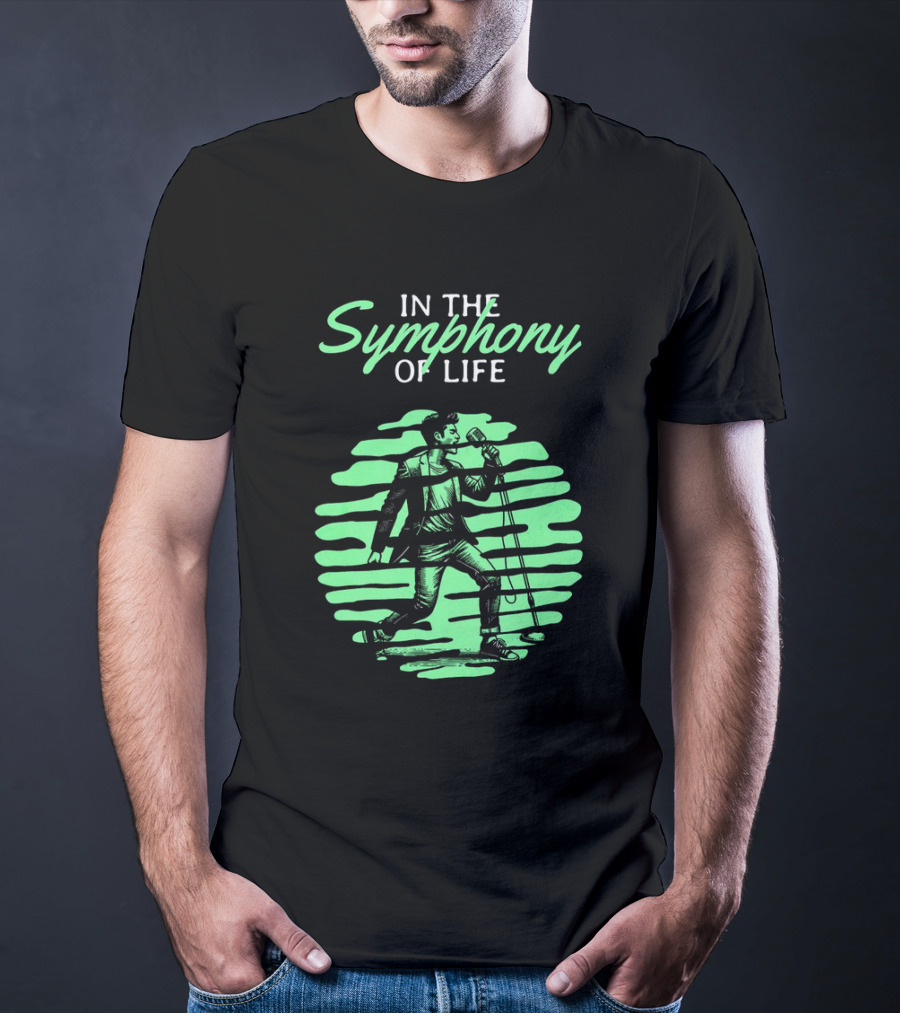 In The Symphony Of Life Musician Mic Stroll T-Shirt