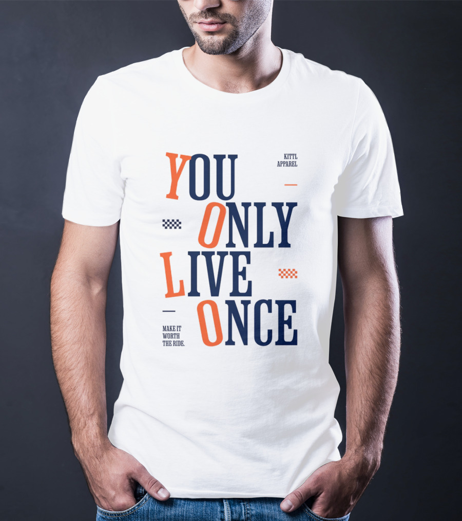 YOLO You Only Live Once Make It Worth The Ride Kittl T-Shirt