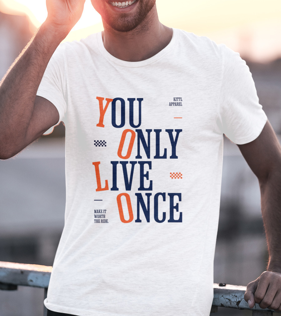 YOLO You Only Live Once Make It Worth The Ride Kittl T-Shirt