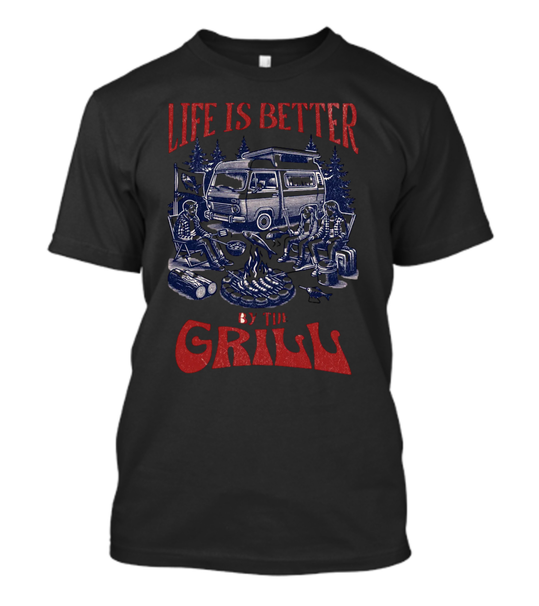 Life Is Better By The Grill Campfire Van Adventure T-Shirt