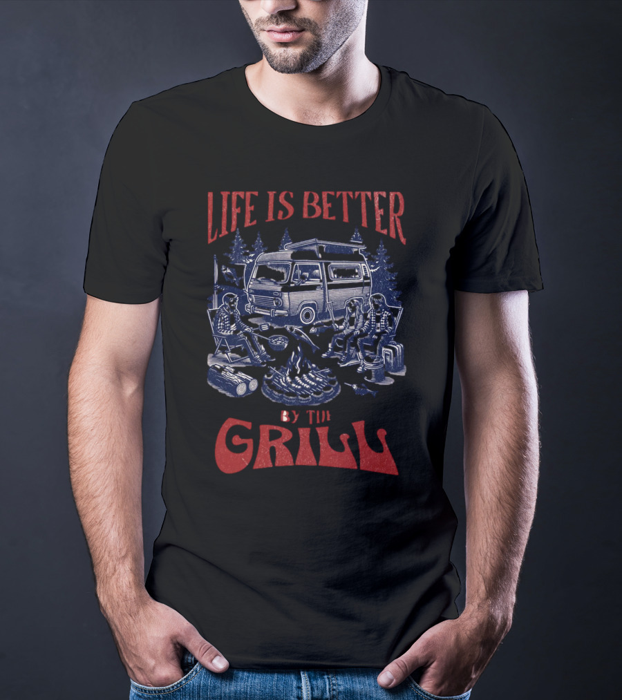 Life Is Better By The Grill Campfire Van Adventure T-Shirt