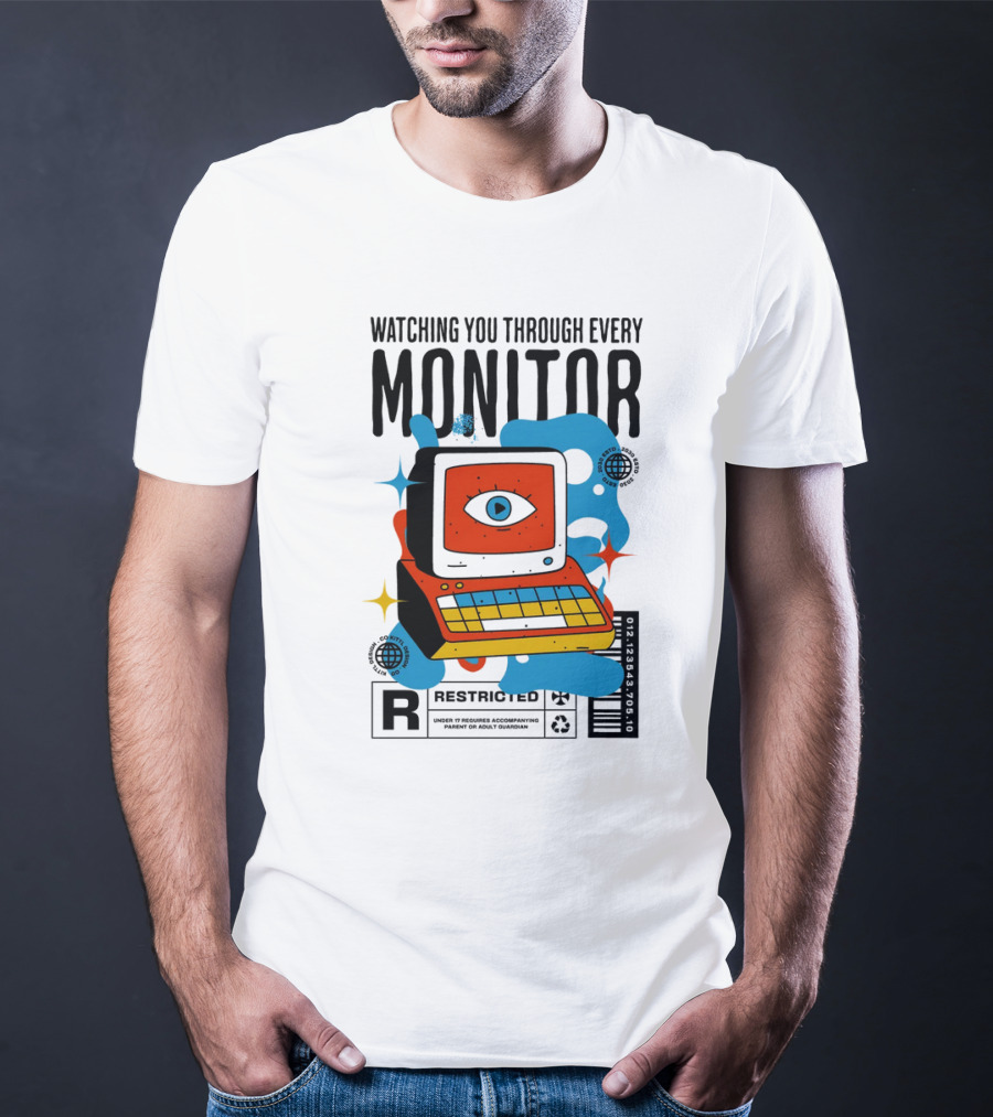 WATCHING YOU THROUGH EVERY MONITOR RESTRICTED T-Shirt