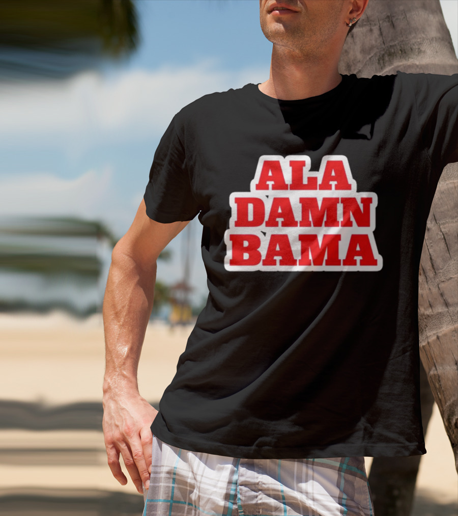 Ala Damn Bama Crimson Tide Fandom T-Shirt