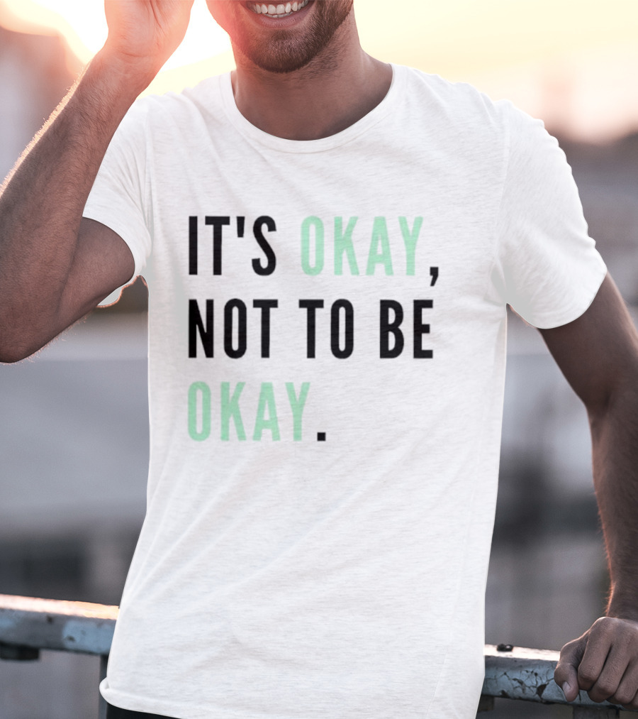 IT'S OKAY NOT TO BE OKAY Text T-Shirt