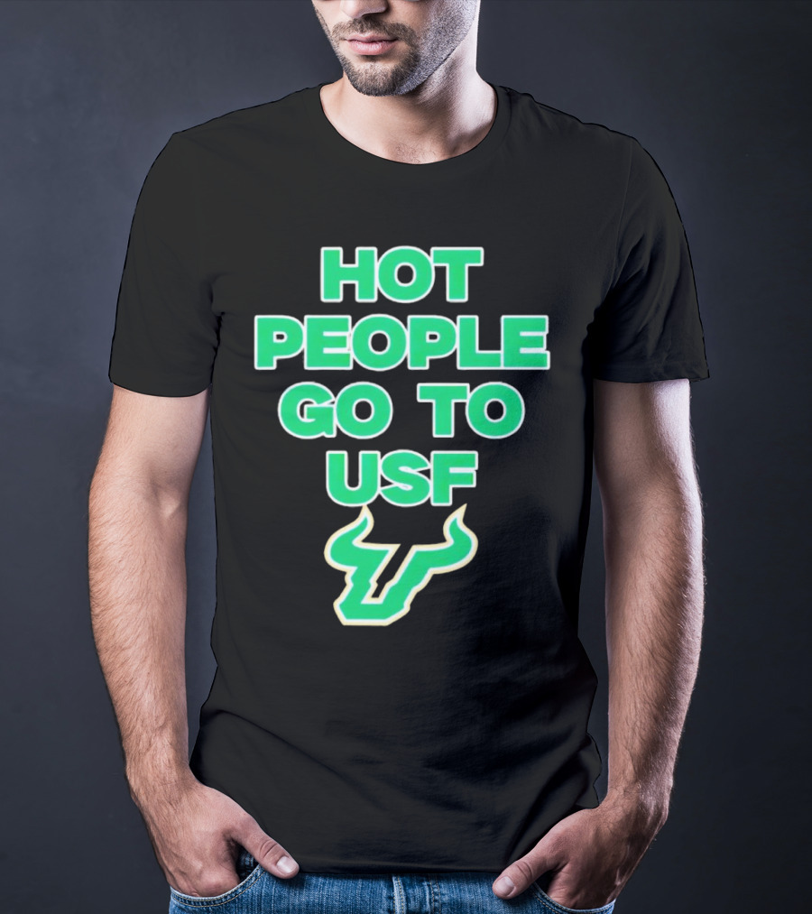 Hot People Go To USF South Florida Bulls T-Shirt