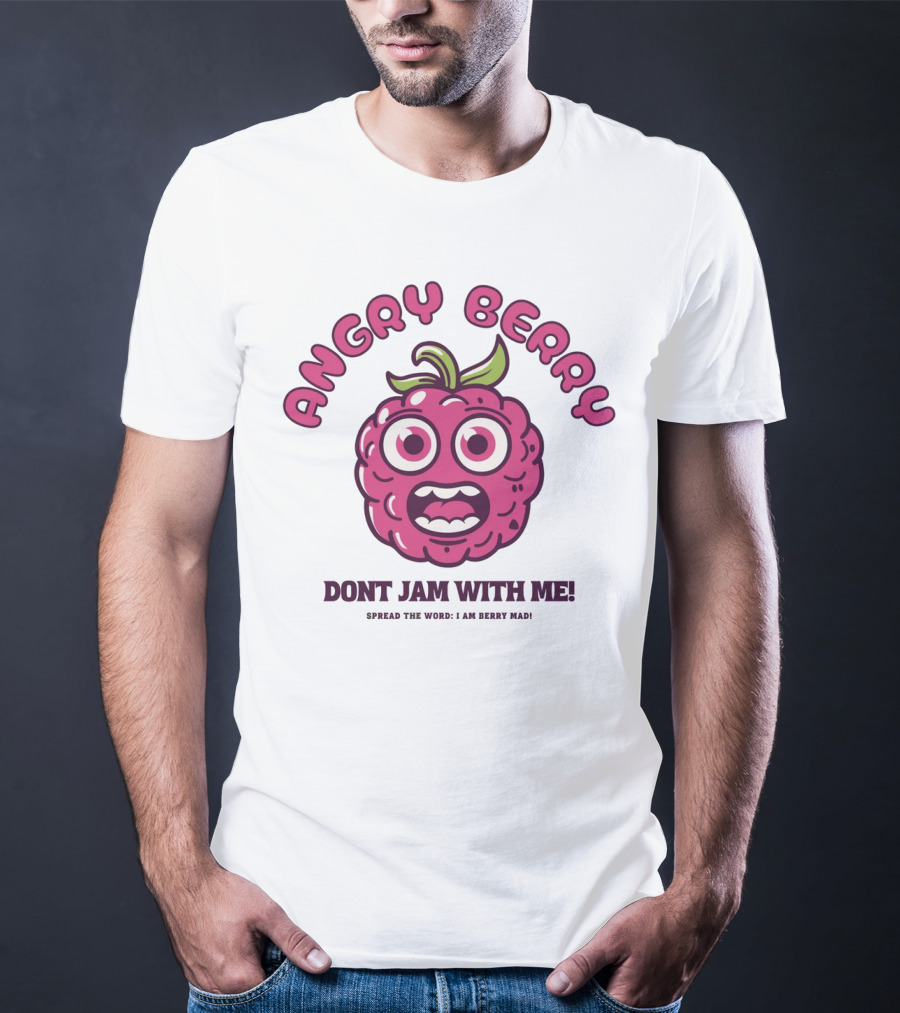 Angry Berry Don't Jam With Me Funny Cartoon Spread The Word I Am Here Now T-Shirt
