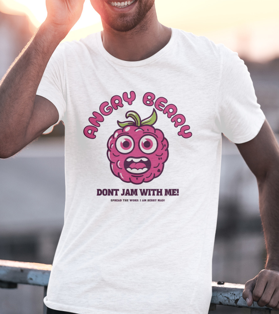 Angry Berry Don't Jam With Me Funny Cartoon Spread The Word I Am Here Now T-Shirt