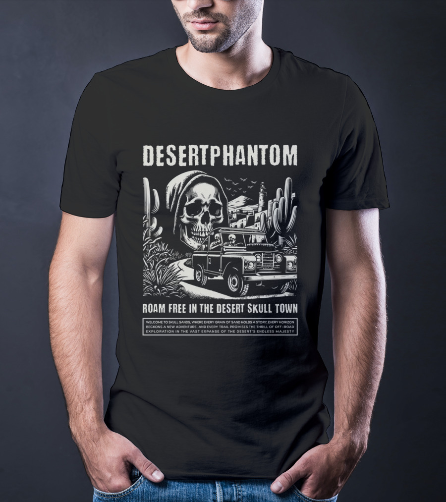 Desert Phantom Roam Free In The Desert Skull Town Adventure T-Shirt