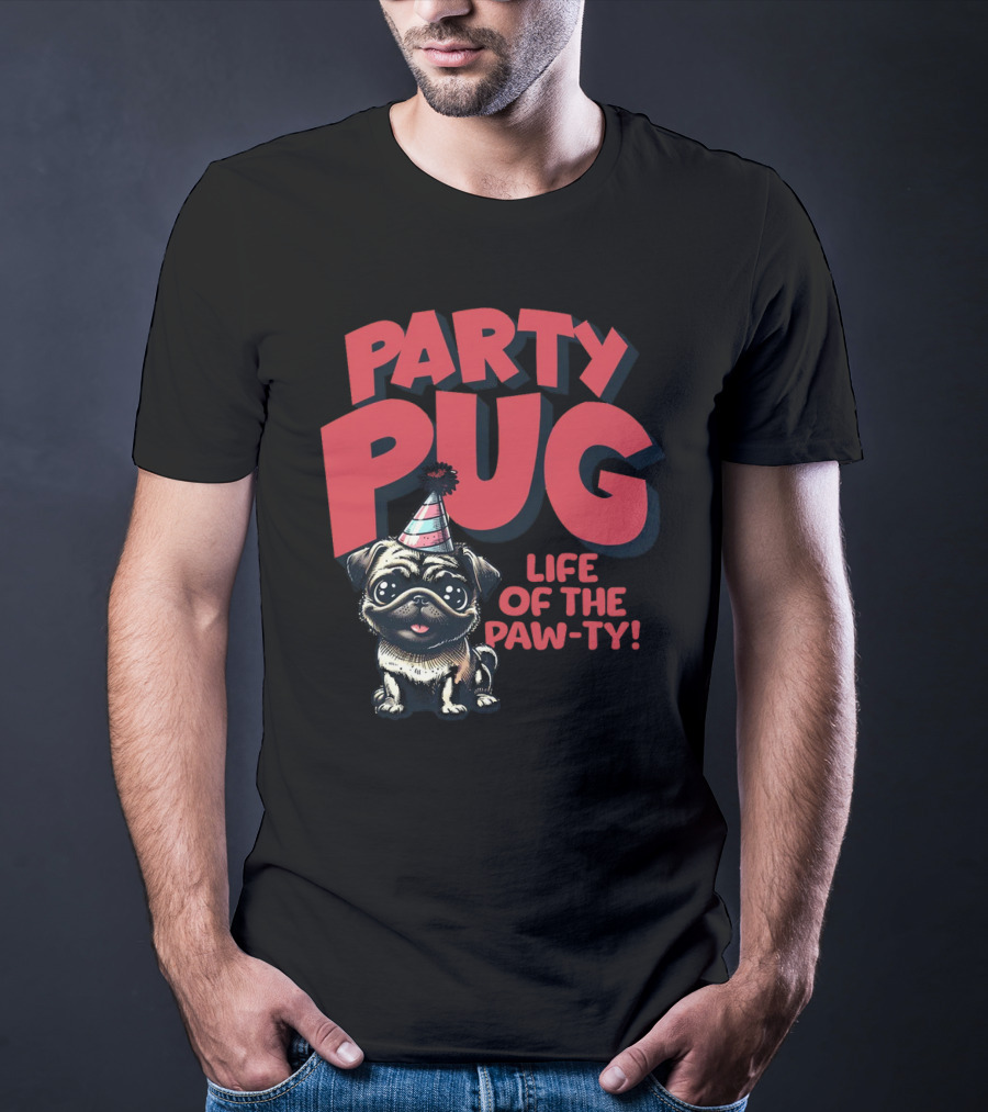 Party Pug Life Of The Paw-ty T-Shirt