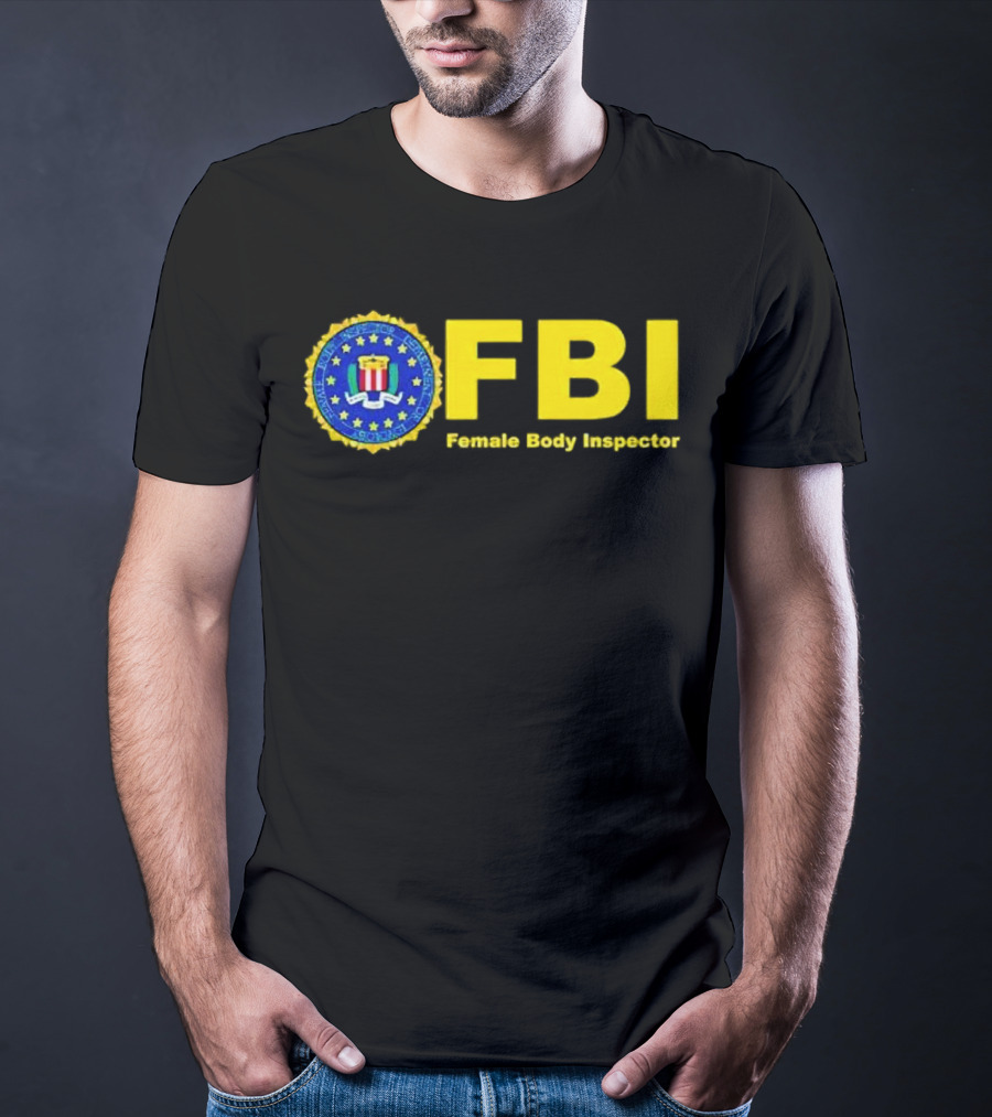 FBI Female Body Inspector Official Seal T-Shirt