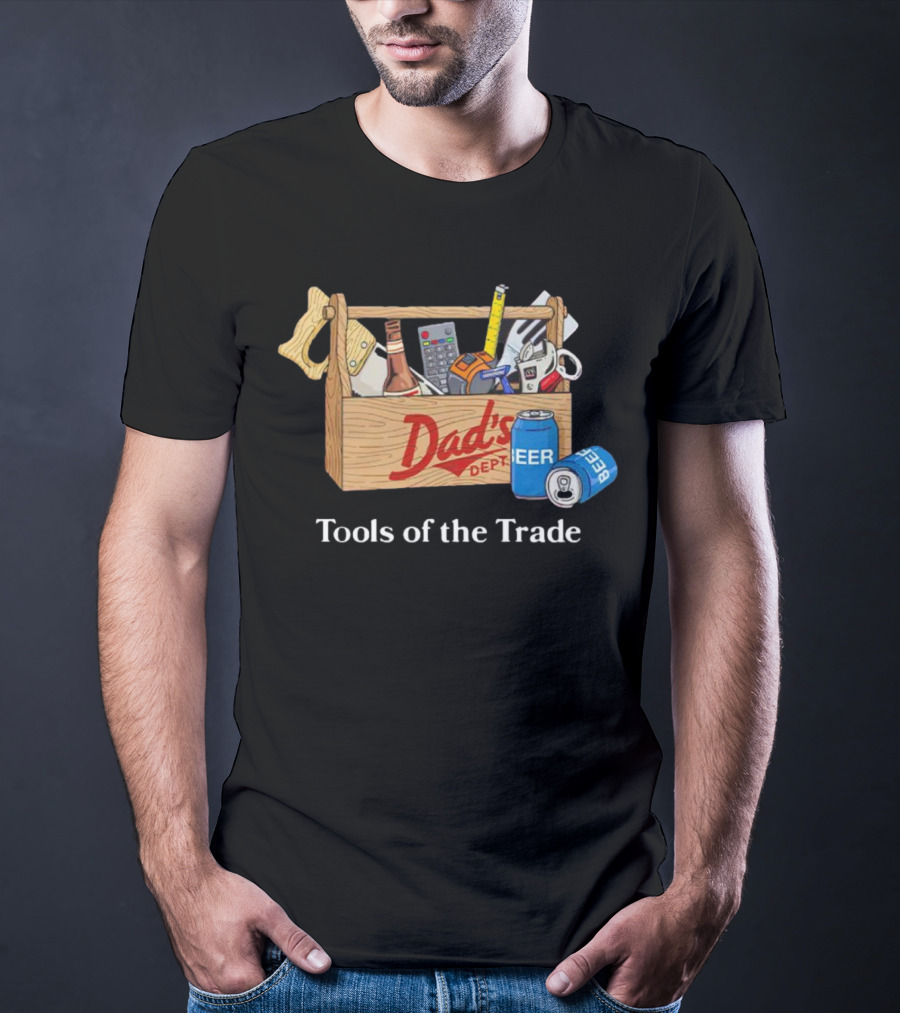 Dad's Dept Tools Of The Trade Beer Toolbox T-Shirt