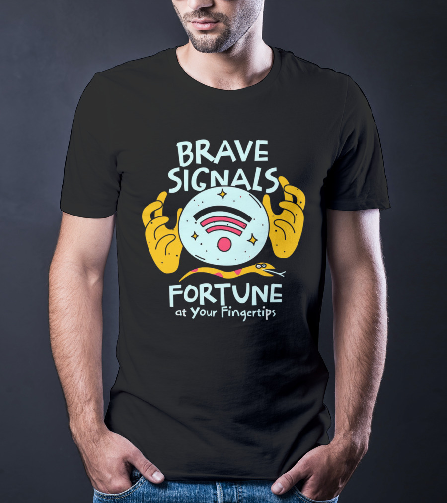 BRAVE SIGNALS FORTUNE AT YOUR FINGERTIPS T-Shirt