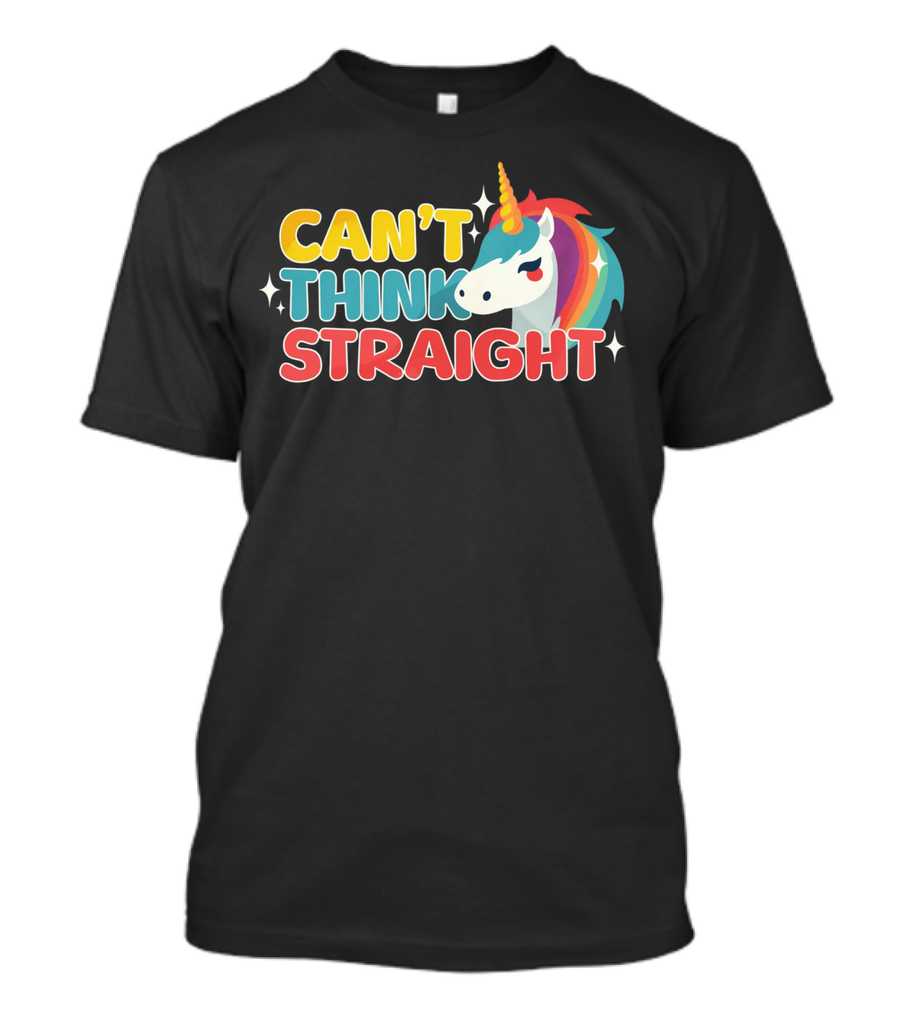 CAN'T THINK STRAIGHT Unicorn Rainbow T-Shirt
