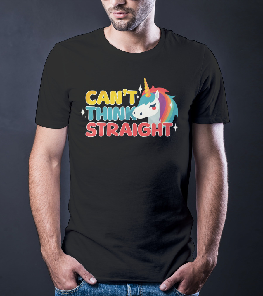 CAN'T THINK STRAIGHT Unicorn Rainbow T-Shirt