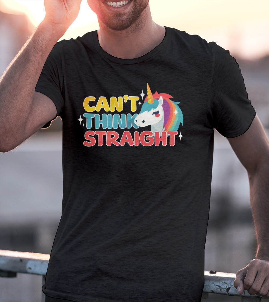 CAN'T THINK STRAIGHT Unicorn Rainbow T-Shirt