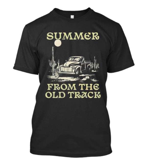 SUMMER FROM THE OLD TRACK Desert Adventure Truck Cactus Scene T-Shirt