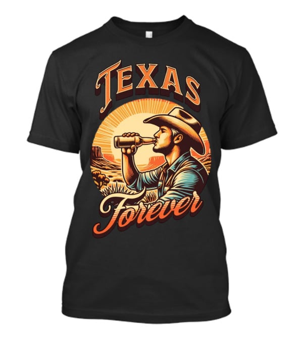 Texas Forever Cowboy Drinking Beer Sunset Desert Scene T-Shirt
