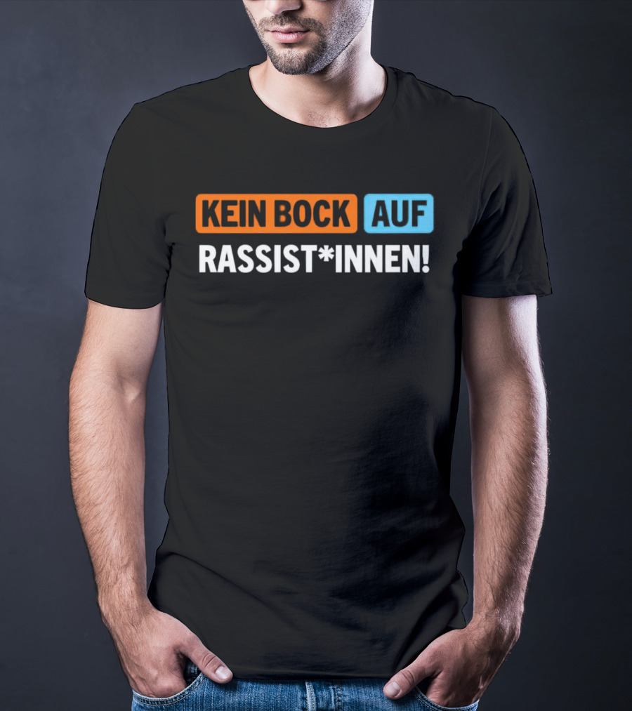Kein Bock Auf Rassist*innen T-Shirt