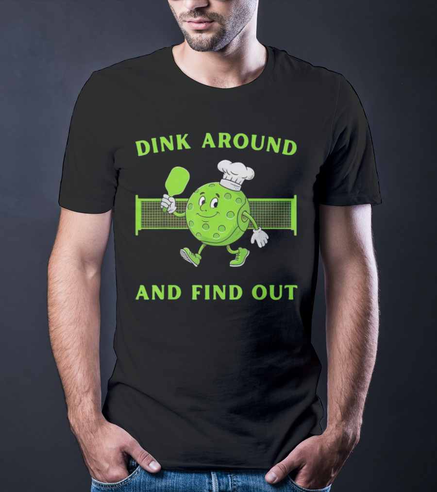 Dink Around And Find Out Pickleball Chef Paddle Character T-Shirt