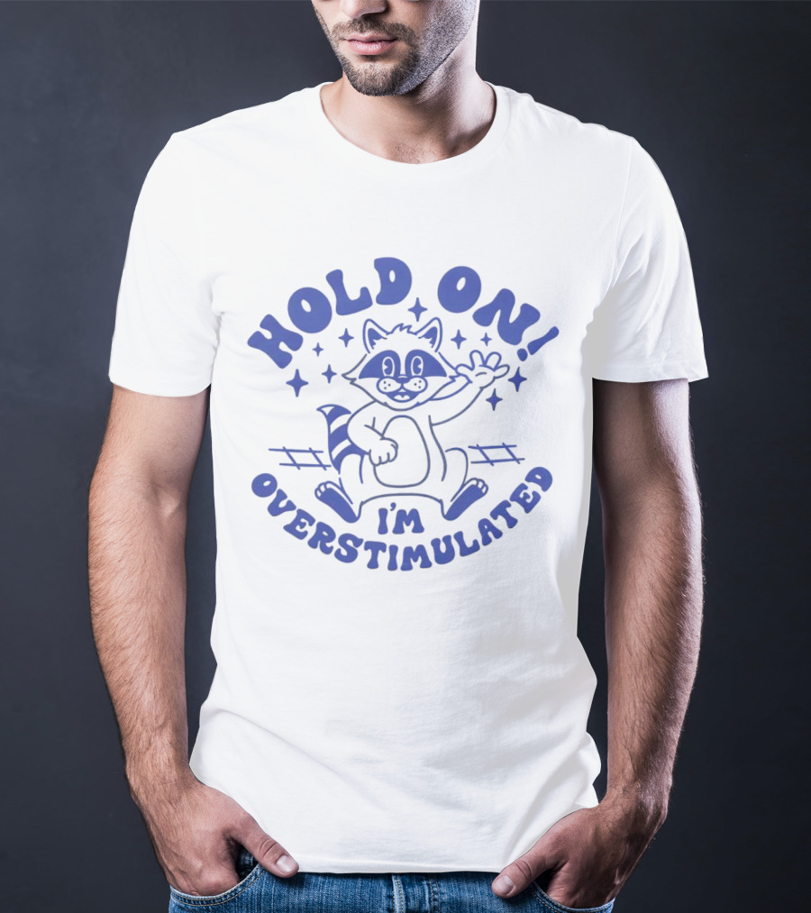 Hold On I'm Overstimulated Raccoon With Stars And Tracks T-Shirt