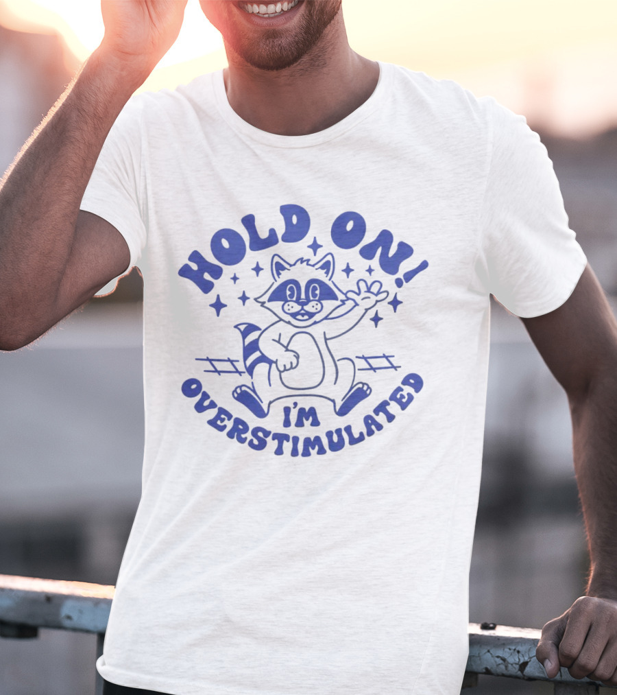 Hold On I'm Overstimulated Raccoon With Stars And Tracks T-Shirt