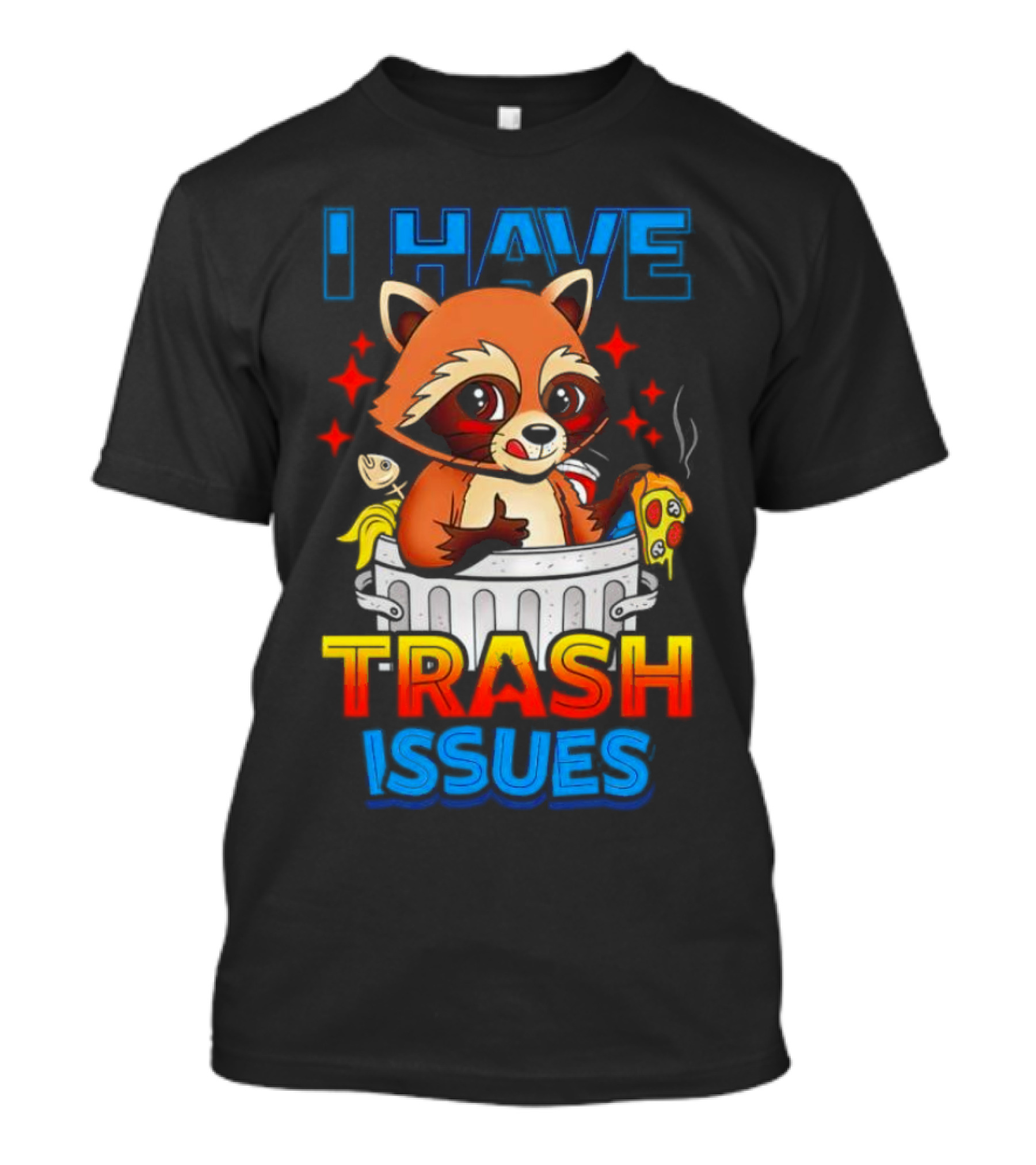 Raccoon I Have Trash Issues Pizza Fish Cartoon T-Shirt