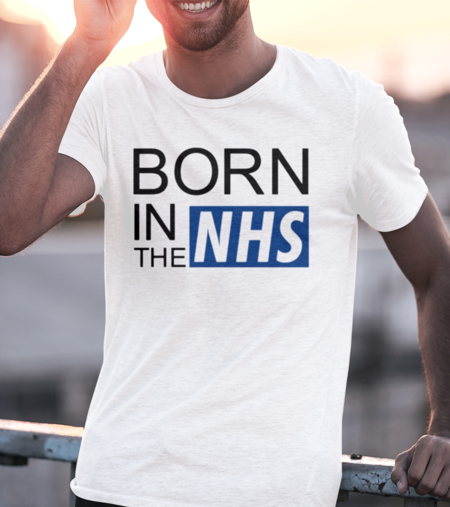 Born In The NHS T-Shirt