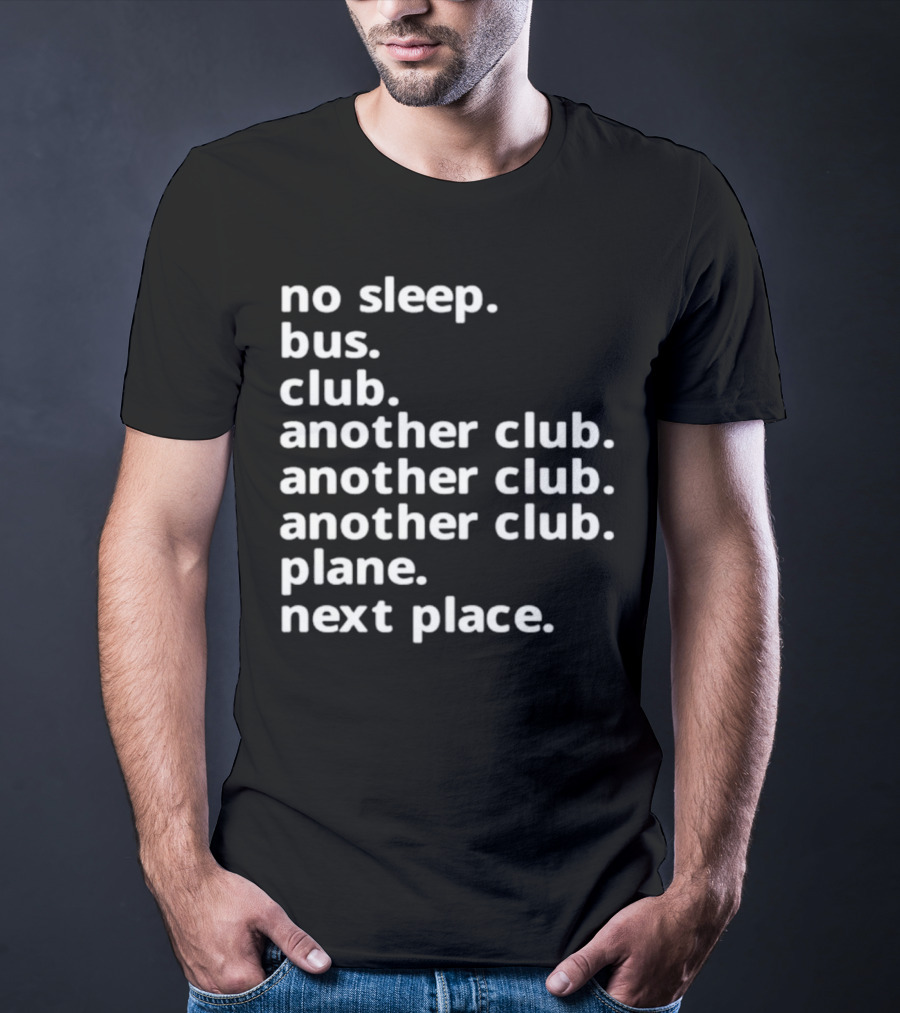 No Sleep Bus Club Another Club Another Club Plane Next Place T-Shirt