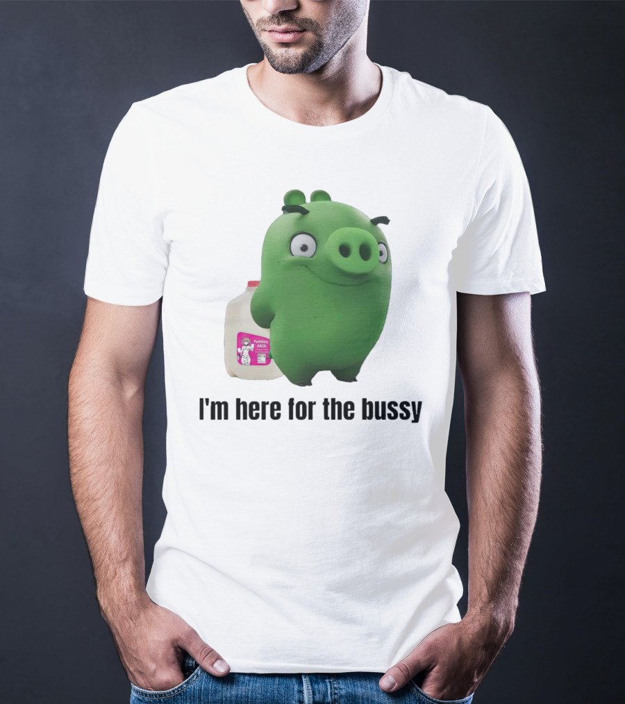 Bad Piggies I'm Here For The Bussy Femboy Milk T-Shirt