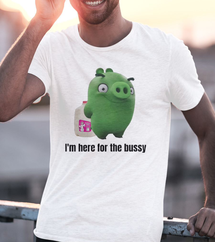 Bad Piggies I'm Here For The Bussy Femboy Milk T-Shirt