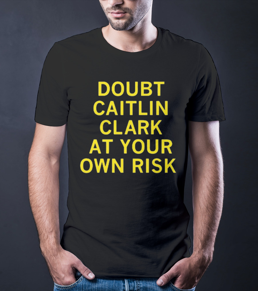Caitlin Clark Doubt At Your Own Risk Challenge T-Shirt