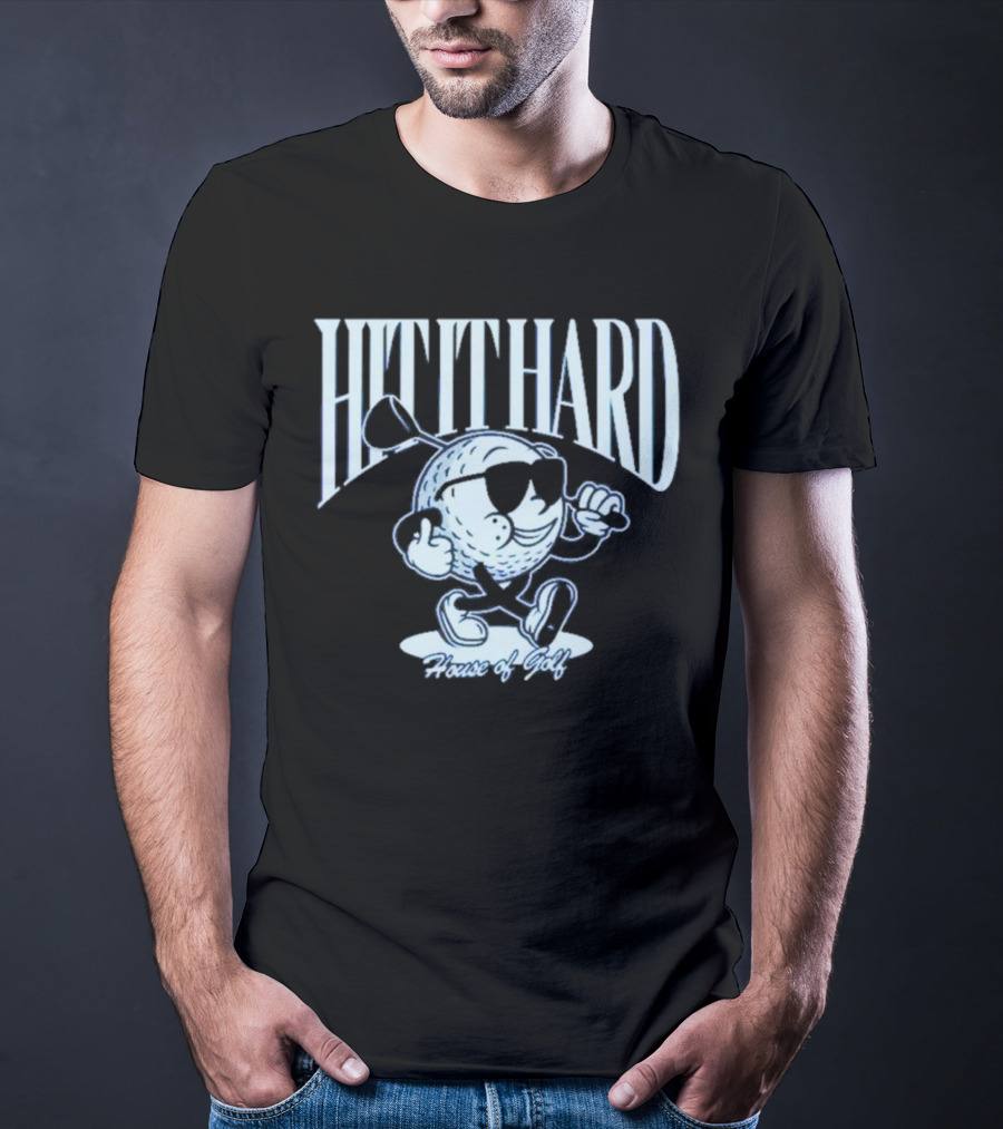 HIT IT HARD House Of Golf T-Shirt