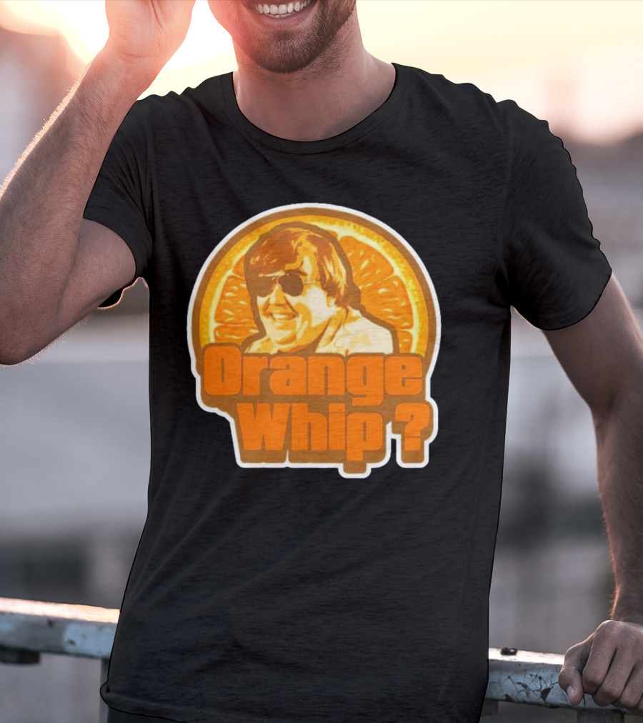 Orange Whip? John Candy Retro Comedy T-Shirt