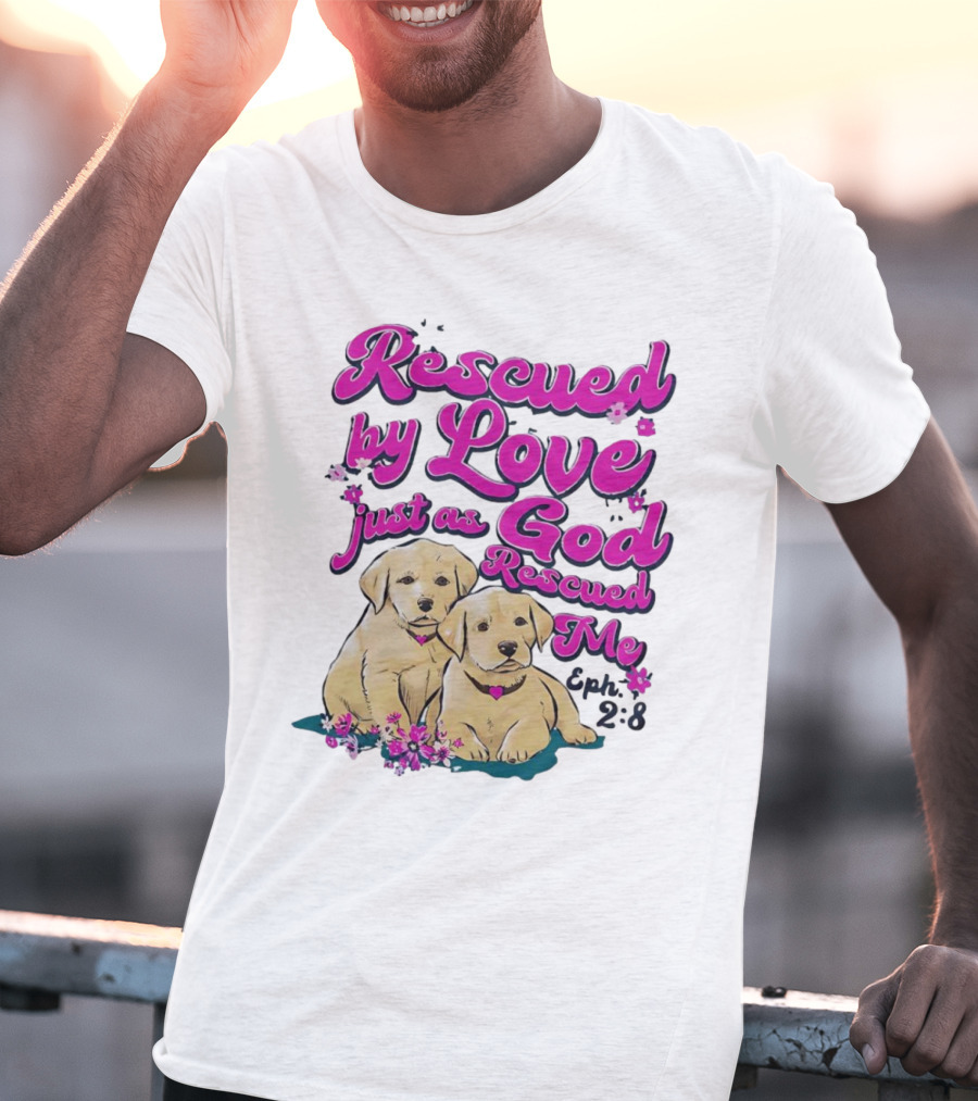 Rescued By Love Just As God Rescued Me Genesis 2:3 Cute Puppies T-Shirt