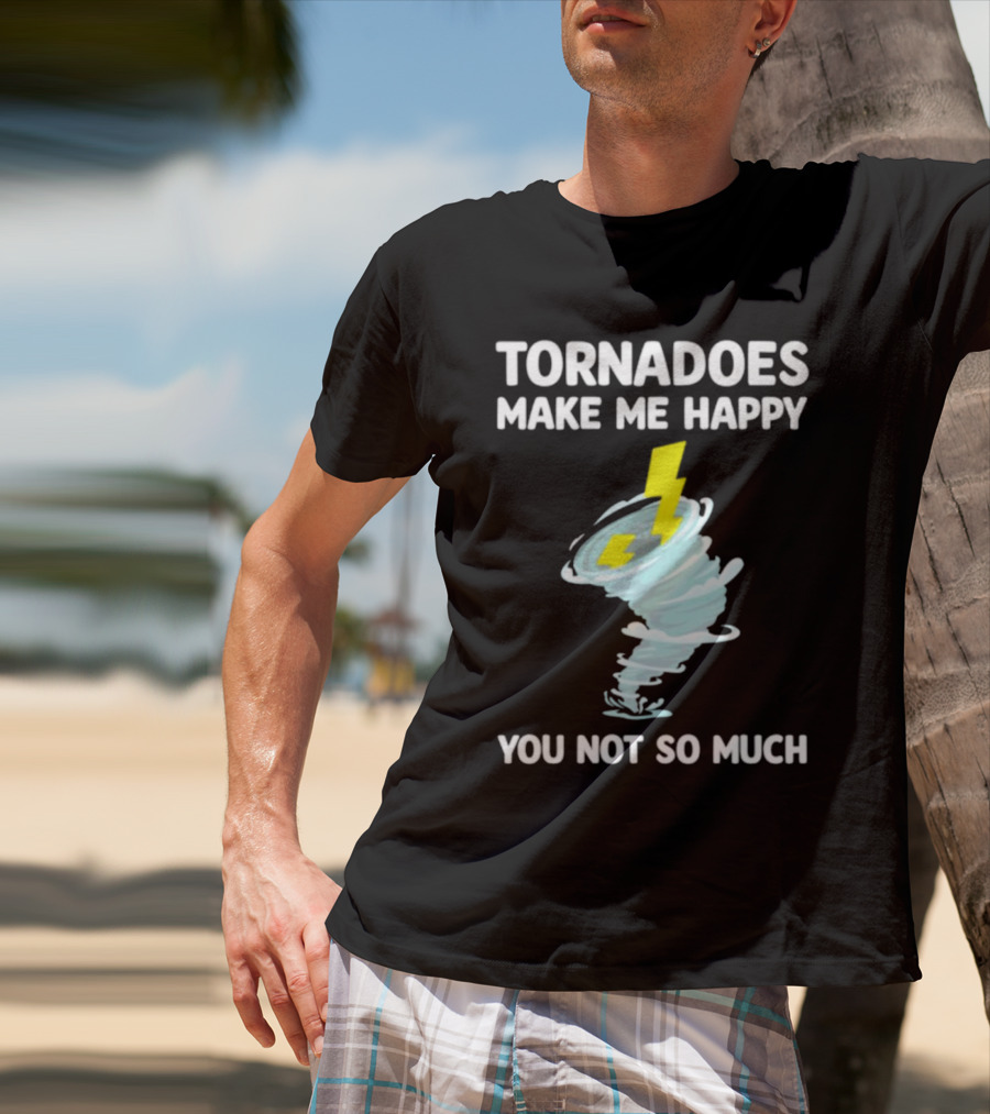 Tornadoes Make Me Happy You Not So Much Lightning Spiral T-Shirt