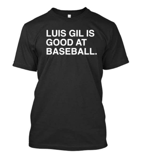 Luis Gil Is Good At Baseball T-Shirt