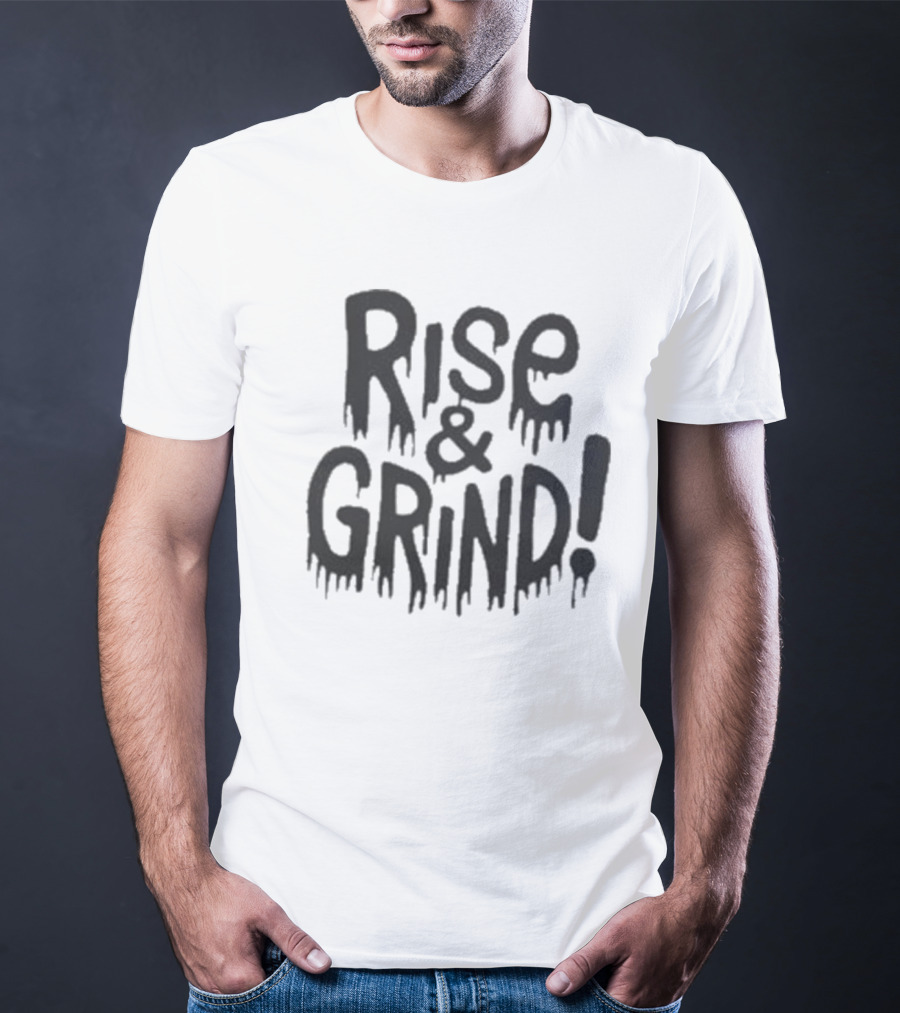 Rise And Grind Dripping T-Shirt