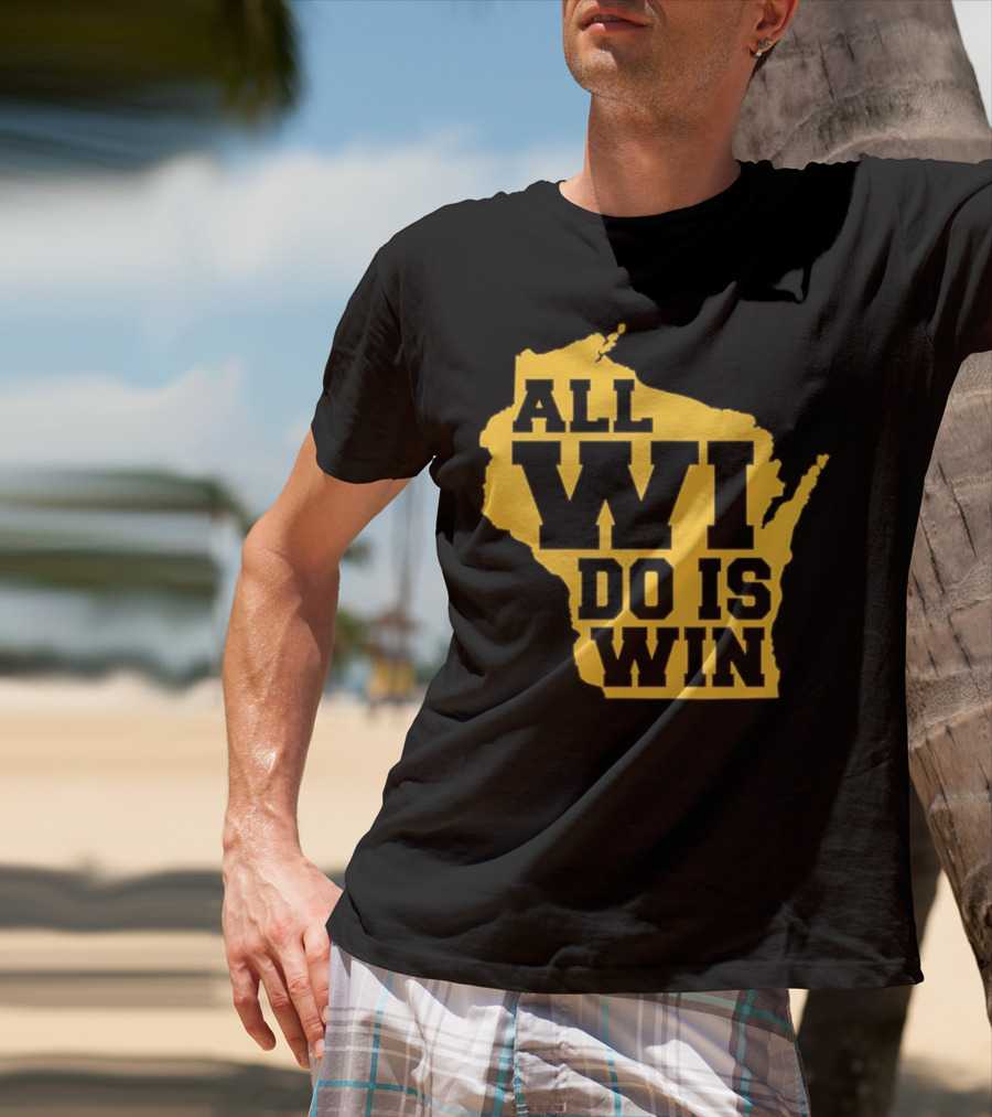 ALL WI DO IS WIN Wisconsin Map T-Shirt